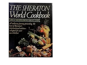 The Sheraton World Cookbook: Great Recipes from Great Chefs