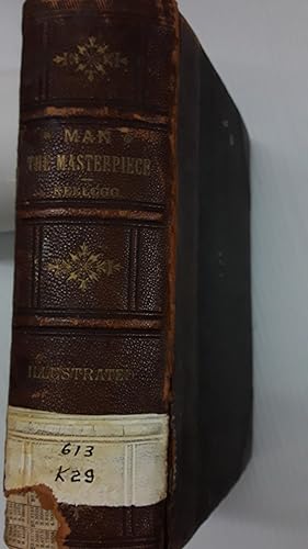 Seller image for Man, the Masterpiece, or Plain Truths Plainly Told, About Boyhood, Youth and Manhood (Illustrated) for sale by Black and Read Books, Music & Games