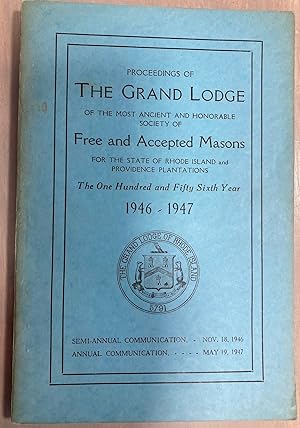 Imagen del vendedor de Proceedings of the Grand Lodge of the Most Ancient and Honorable Society of Free and Accepted Masons for the State of Rhode Island and Providence Plantations the One Hundred and Fifty Sixth Year 1946-1947 Photos in this listing are of the book that is offered for sale a la venta por biblioboy