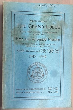 Imagen del vendedor de Proceedings of the Grand Lodge of the Most Ancient and Honorable Society of Free and Accepted Masons for the State of Rhode Island and Providence Plantations the One Hundred and Fifty Fourth Year 1945-1946 a la venta por biblioboy
