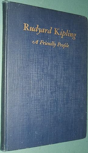 Rudyard Kipling a Friendly Profile