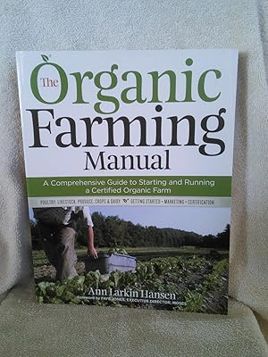 Imagen del vendedor de The Organic Farming Manual: A Comprehensive Guide to Starting and Running a Certified Organic Farm a la venta por Prairie Creek Books LLC.