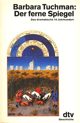 Bild des Verkufers fr Der ferne Spiegel Das dramatische 14. Jahrhundert zum Verkauf von Antiquariat Harry Nimmergut