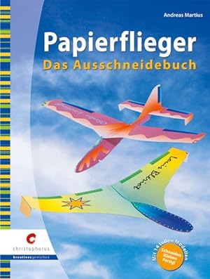 Papierflieger: Das Ausschneidebuch