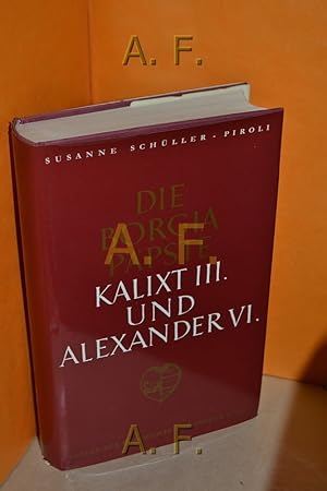 Bild des Verkufers fr Die Borgia-Ppste Kalixt III. und Alexander VI. zum Verkauf von Antiquarische Fundgrube e.U.