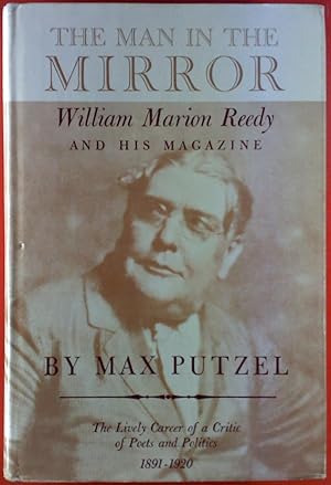 Seller image for The Man In The Mirror. William Marion Reedy And His Magazine for sale by biblion2