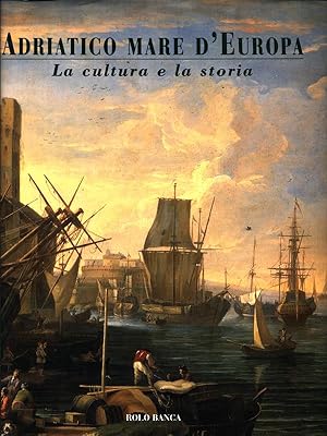 Bild des Verkufers fr Adriatico Mare d'Europa. La cultura e la storia zum Verkauf von Librodifaccia