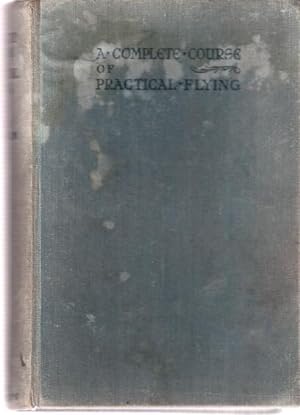 Seller image for A Complete Course of Practical Flying. Learning to Fly - Differently. for sale by City Basement Books