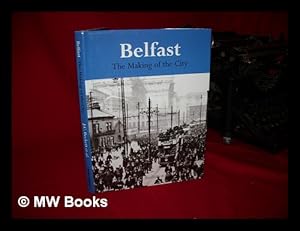 Seller image for Belfast : the making of the city / J. C. Beckett . [et al.] for sale by MW Books Ltd.
