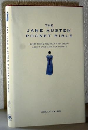 The Jane Austen Pocket Bible - Everything You Want to Know About Jane Austen and Her Novels