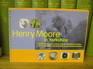 Image du vendeur pour Henry Moore in Yorkshire: A Family Drawing and Activity Book for Wakefield Art Gallery, Yorkshire Sculpture Park (at Bretton Country Park) & Castleford mis en vente par PsychoBabel & Skoob Books