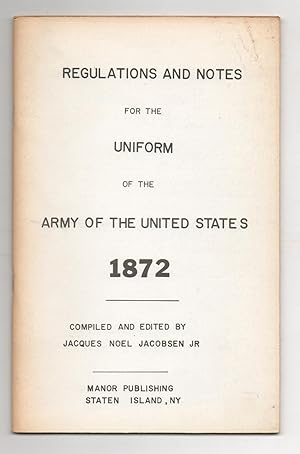 REGULATIONS AND NOTES FOR THE UNIFORM OF THE ARMY OF THE UNITED STATES 1872
