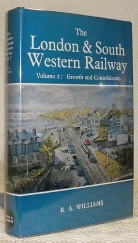 Seller image for The London & South Western Railway. Volume 2: Growth and Consolidation. for sale by Bouquinerie du Varis