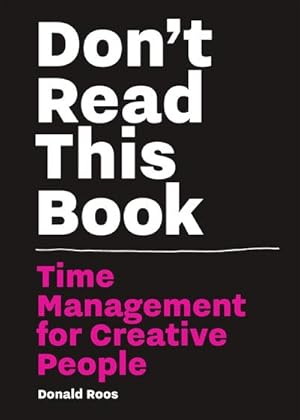 Bild des Verkufers fr Don't Read This Book : Time Management for Creative People zum Verkauf von AHA-BUCH GmbH