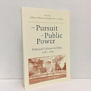 Bild des Verkufers fr The Pursuit of Public Power: Political Culture in Ohio, 1787-1861 zum Verkauf von Commonwealth Book Company, Inc.