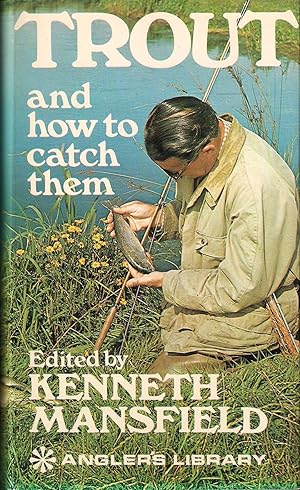 Seller image for TROUT AND HOW TO CATCH THEM. By L. Baverstock, R.C. Bridgett, Oliver Kite, Kenneth Mansfield, W.T. Sargeaunt, C.F. Walker. Edited by Kenneth Mansfield. for sale by Coch-y-Bonddu Books Ltd