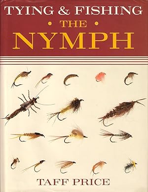 Immagine del venditore per TYING AND FISHING THE NYMPH. By Taff Price. Hardback issue. venduto da Coch-y-Bonddu Books Ltd