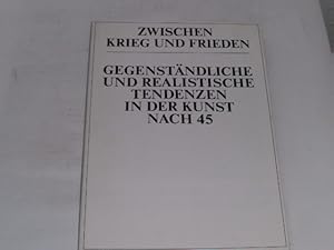 Seller image for Zwischen Krieg und Frieden. gegenstndliche und realistische Tendenzen in der Kunst nach 45 ; [anlssllich der Ausstellung zwischen Krieg und Frieden, Gegenstndliche und Realistische Tendenzen in der Kunst nach 45 im Frankfurter Kunstverein, 24.10. - 7.12.1980] for sale by Der-Philo-soph