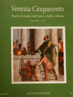 VENEZIA CINQUECENTO. Studi di storia dell'arte e della cultura. anno XIV - 2004 n.27.