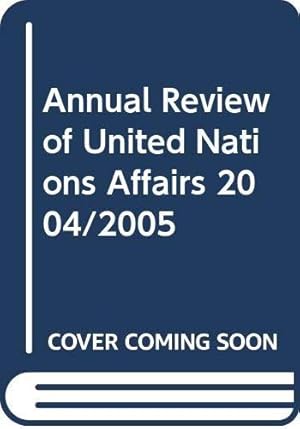 Image du vendeur pour Annual Review of United Nations Affairs 2004/2005 (Annual Review of United Nations Affairs) mis en vente par Bellwetherbooks