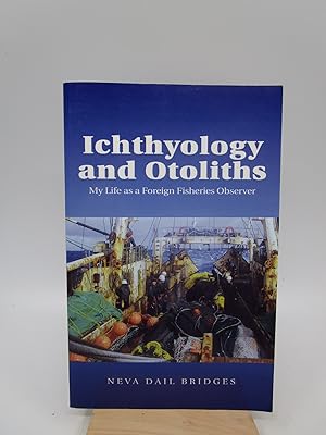 Ichthyology and Otoliths: My Life as a Foreign Fisheries Observer