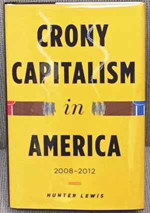 Imagen del vendedor de Crony Capitalism in America, 2008-2012 a la venta por My Book Heaven