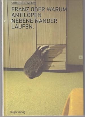 Seller image for Franz oder Warum Antilopen nebeneinander laufen for sale by Graphem. Kunst- und Buchantiquariat