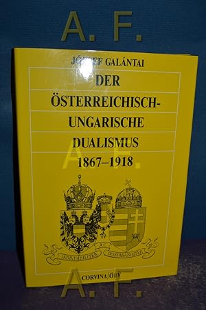 Bild des Verkufers fr Der sterreichisch-ungarische Dualismus : 1867 - 1918. [Aus d. Ungar. von Holger Fischer] zum Verkauf von Antiquarische Fundgrube e.U.