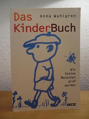 Das KinderBuch. Wie kleine Menschen groß werden