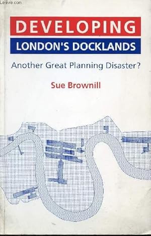 Bild des Verkufers fr DEVELOPING LONDON'S DOCKLANDS/ANOTHER GREAT PLANNING DISASTER? zum Verkauf von Le-Livre