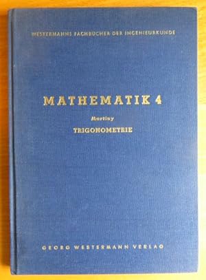 Mathematik für Ingenieure, Band 4: Trigonometrie.