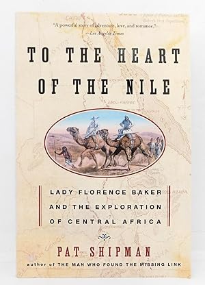 Seller image for To The Heart Of The Nile: Lady Florence Baker And The Exploration Of Central Africa for sale by The Parnassus BookShop