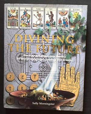 Seller image for Divining the Future: Discover and Shape Your Destiny by Interpreting Signs, Symbols and Dreams for sale by Goulds Book Arcade, Sydney
