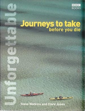 Seller image for Unforgettable Journeys to Take Before You Die for sale by Goulds Book Arcade, Sydney