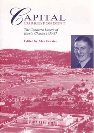 Seller image for Capital Correspondent: The Canberra Letters of Edwin Charles, 1936-37 for sale by Goulds Book Arcade, Sydney