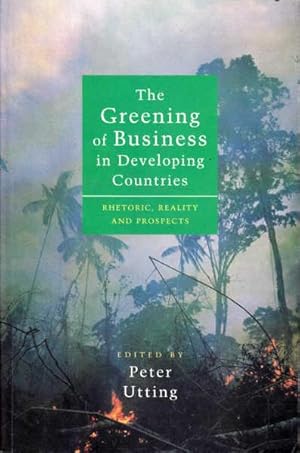 Bild des Verkufers fr The Greening of Business in Developing Countries: Rhetoric, Reality, and Prospects zum Verkauf von Goulds Book Arcade, Sydney