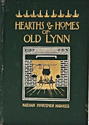 Hearths and Homes of Old Lynn With Studies in Local History