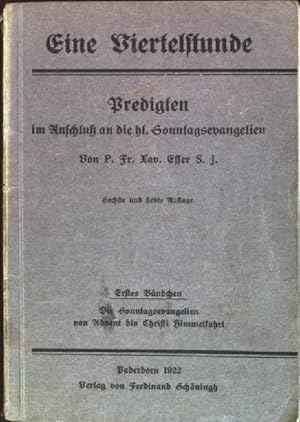 Bild des Verkufers fr Predigten im Anschluss an die hl. Sonntagsevangelien: Die Evangelien von Advent bis Christi Himmelfahrt Eine Viertelstunde; 1.Bndchen. zum Verkauf von books4less (Versandantiquariat Petra Gros GmbH & Co. KG)