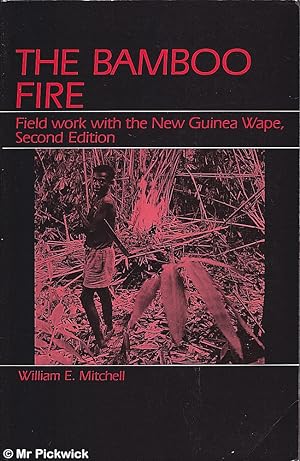 Seller image for The Bamboo Fire: Field Work with the New Guinea Wape for sale by Mr Pickwick's Fine Old Books