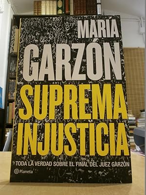 SUPREMA INJUSTICIA Toda la verdad sobre el final dl juez Garzón.