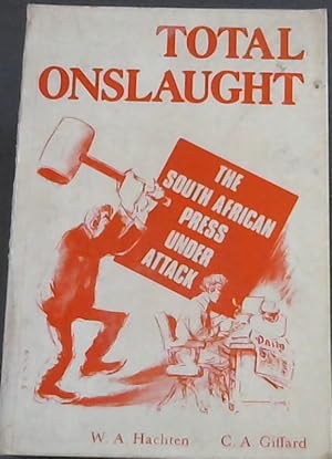 Total onslaught: The South African press under attack