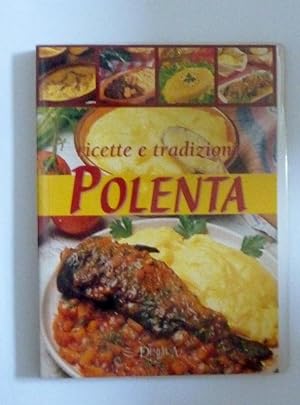 Imagen del vendedor de POLENTA Ricette e Tradizioni a la venta por Historia, Regnum et Nobilia