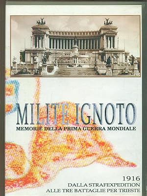 Milite ignoto 1916 dalla strafexpedition alle tre battaglie per trieste VHS