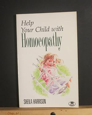Imagen del vendedor de Help Your Child with Homeopathy a la venta por Tree Frog Fine Books and Graphic Arts