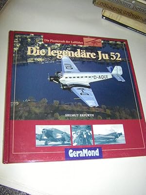 Bild des Verkufers fr Die legendre Ju 52. Die Pionierzeit der Luftfahrt zum Verkauf von Versandantiquariat Rainer Kocherscheidt