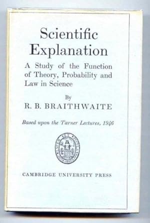 Bild des Verkufers fr Scientific Explanation. A Study of the Function of Theory, Probability and Law in Science. Based Upon the Tarner Lectures 1946. zum Verkauf von Ravenroost Books