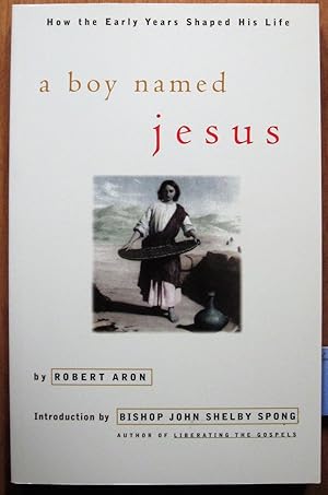 Bild des Verkufers fr A Boy Named Jesus. How the Early Years Shaped His Life zum Verkauf von Ken Jackson