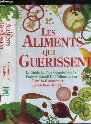 Bild des Verkufers fr LES ALIMENTS QUI GUERISSENT - LE GUIDE LE PLUS COMPLET SUR LE POUVOIR CURATIF DE L'ALIMENTATION zum Verkauf von Le-Livre