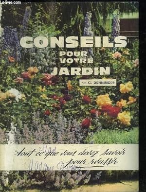 Seller image for CONSEILS POUR VOTRE JARDIN - TOUT CE QUE VOUS DEVEZ SAVOIR POUR REUSSIR Sommaire : conseils pour votre jardin - comment disposer votre jardin - Le jardin d'agrment - Le potager - Le verger - Les alles - etc. for sale by Le-Livre