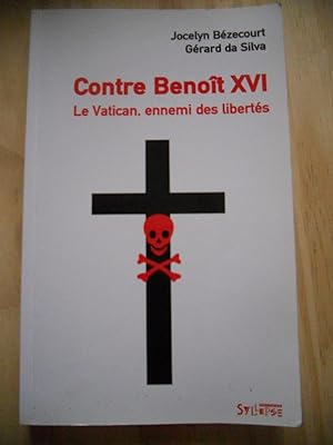 Seller image for Contre Benoit XVI - Le Vatican, ennemi des libertes for sale by Frederic Delbos